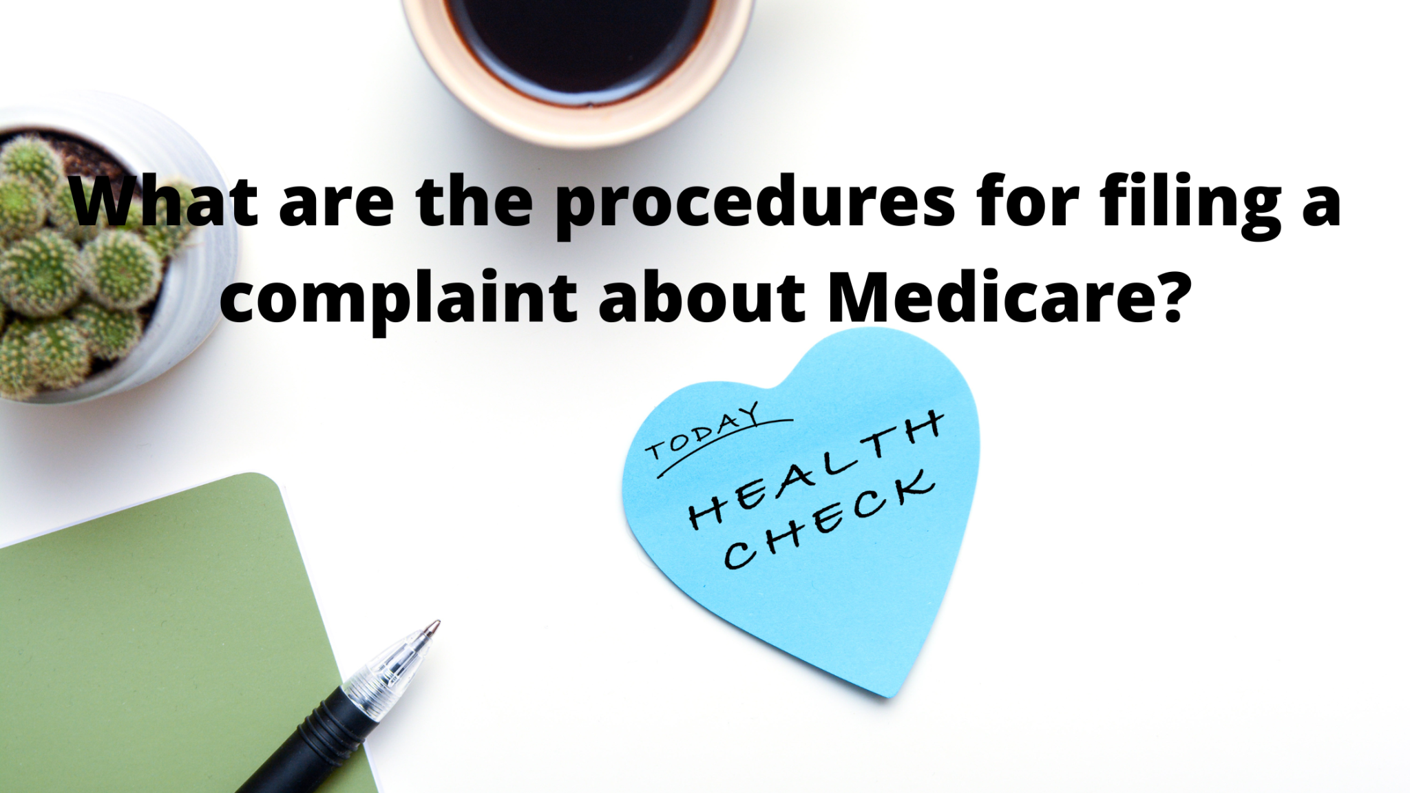 The Complete Guide to Medicare Appeals and Complaints